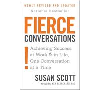Fierce Conversations – Réussir au travail et dans la vie – Révisé et mis à jour – Berkley
