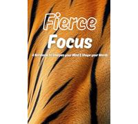 Fierce Focus: A Notebook to Sharpen your Mind & Shape your Words