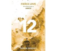 Fierce Love: A Six Week Study In Amos