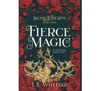 Fierce Magic: A Victorian Faerie Tale