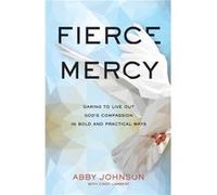 Fierce Mercy Daring to Live Out Gods Compassion in Bold and Practical Ways by Cindy Lambert Cindy Lambert (Auteur)
