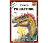 Fierce Predators Dinosaur Crossword Puzzles: Crossword Puzzles with Easy to Read about the T. rex, Velociraptor, Allosaurus and More | 6x9 inches, 120 ... for Dinosaur Lovers, Kids, Puzzle Enthusiasts