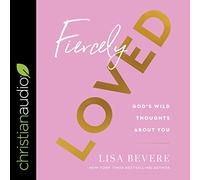 Fiercely Loved: God's Wild Thoughts About You