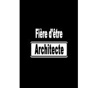 Fière D'être Architecte: Carnet De Note Pour Architecte Cahier Journal Darchitecture À Remplir