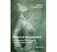 Fière d'être Sorcière: Hommage au Féminin Sacré et à sa puissance de Vie