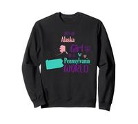 Fière Fille Juste Une Fille de l'Alaska dans Un Monde de Pennsylvanie Sweatshirt