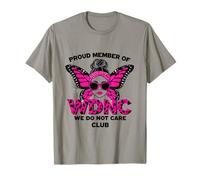 Fière Membre De WDNC We Do Not Care Club T-Shirt