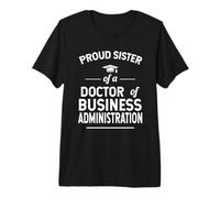 Fière sœur d'un Docteur en Administration des Affaires T-Shirt Haut de Gamme
