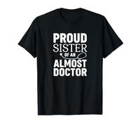 Fière sœur d'une école médicale Amusante Presque Docteur T-Shirt