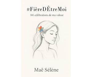 #FièreD'ÊtreMoi: 101 célébrations de ma valeur