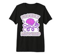 Fièrement Mal câblé Sensibilisation aux neurodivergents Santé mentale T-Shirt Haut de Gamme