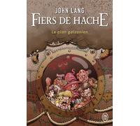 Fiers de hache Le plan galzanien - John Lang - J'ai Lu - broché - Roman