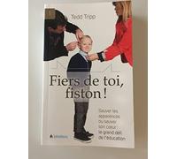 Fiers de toi fiston ! Sauver les apparences ou sauver son c ur : le grand défi de l'éducation