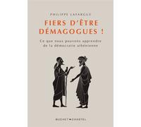 Fiers D'être Demagogues ! - Ce Que Nous Pouvons Apprendre De La Démocratie Athénienne (C. 462-403 Av - J.-C.)