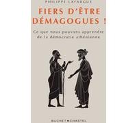 Fiers D'être Demagogues ! - Ce Que Nous Pouvons Apprendre De La Démocratie Athénienne (C. 462-403 Av - J.-C.)