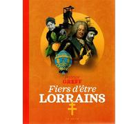Fiers d'être lorrains - Patrice Greff - Geste - broché - Essai