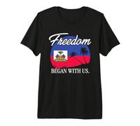 Fiers du Mois du Patrimoine haïtien haïtien La liberté a commencé avec Nous T-Shirt Haut de Gamme