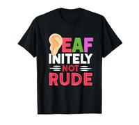 Fierté Sourde Perte Auditive ASL Deaf-Initely Not Rude T-Shirt
