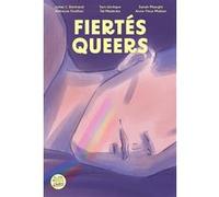Fiertés queers Tom Lévêque (Auteur), Jolan C. Bertrand (Auteur), Rébecca Chaillon (Auteur), Tal Madesta (Auteur), Sarah Maeght (Auteur), Anne-Fleur Multon (Auteur)