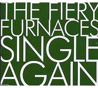 The Fiery Furnaces – Single Again – 2 titres – Import