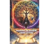 Fiery Gates: Engaging The Hebrew Living Letters