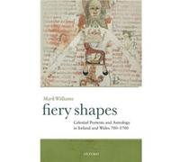 Fiery Shapes by Williams Mark Research Fellow Peterhouse Cambridge Hardcover Book Williams, Mark (Auteur)