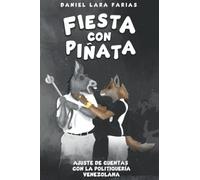Fiesta con piñata: Ajuste de cuentas con la politiquería venezolana