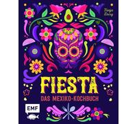 Fiesta - Das Mexiko-Kochbuch Enchiladas, Tacos & Guacamole: Rund 100 authentische Rezepte - mit Reisereportagen und stimmungsvollen Impressionen - Tanja Dusy - Edition Michael Fischer - ebook (ePub) -