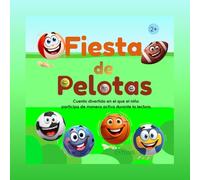 Fiesta de Pelotas: Cuento Divertido en el que el Niño Participa de manera Activa durante la Lectura.