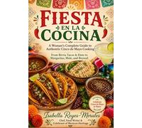 FIESTA EN LA COCINA: A Woman's Complete Guide to Authentic Cinco de Mayo Cooking