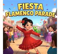 Fiesta! Flamenco Parade: A Latina Girls Dance Book for kids About Confidence, School Parades, and Hispanic Heritage