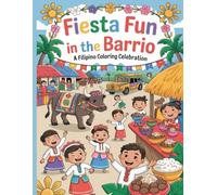 Fiesta Fun in the Barrio A Filipino Coloring Celebration: A Colorful Exploration of Filipino Festive Life
