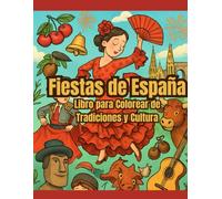 Fiestas de España: Libro para Colorear de Tradiciones y Cultura: 40 Dibujos para Niños sobre Celebraciones Españolas: Fallas, Feria de Abril, San Fermín y Más