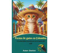 Fiestas de gatos en Colombia: 12 coloridas aventuras en el país del café