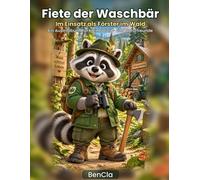 Fiete der Waschbär: Im Einsatz als Förster im Wald