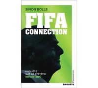FIFA Connection. Enquête sur le système Infantino - Simon Bolle - Flammarion - ebook (ePub) - Guide