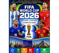 FIFA World Cup 2026: 48 Teams, 3 Nations, 1 Complete Guide.: The Fan-Traveler's Companion to Every Team, Star Player, Host City & Matchday Experience Across USA, Canada & Mexico