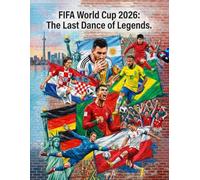 FIFA World Cup 2026: The Last Dance of Legends: A Farewell to Football’s Greatest Generation | Legacy, Rivalry, and the End of a Golden Era