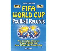 FIFA World Cup Football Records. The complete Almanac with all the matches, results, statistics, data of all the World Cups since 1930 to today