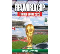 FIFA World Cup Travel Guide 2026: Explore USA, Canada & Mexico Like a True Fan - Stadiums, Tickets, Host Cities, Budget Tips, and Local Adventures for the Ultimate Football Experience