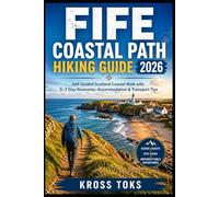 Fife Coastal Path Hiking Guide 2026: Self-Guided Scotland Coastal Walk with 5-7 Day Itineraries, Accommodation & Transport Tips