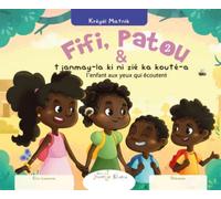 Fifi et Patou et l’enfant aux yeux qui écoutent | Français - créole Martiniquais: Fifi ek Patou épi tjanmay-la ki ni zié ka kouté-a
