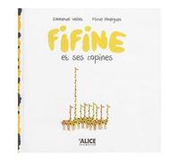 Fifine et ses copines - Emmanuel Veillet - Alice Eds - broché - Album jeunesse dès 3 ans