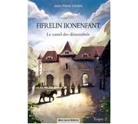 Fifrelin Bonenfant, le castel des démembrés (tome 2) Le castel des démembrés - Jean-Pierre Ferrère - Alice Lyner - broché - Roman