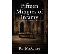 Fifteen Minutes of Infamy: An Eleanor Garrett Mystery