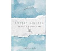 Fifteen Minutes; or, Martin's Horrible Day