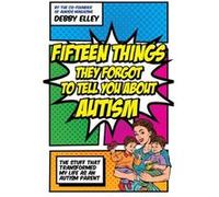 Fifteen Things They Forgot to Tell You About Autism: The Stuff That Transformed My Life as an Autism Parent - [Version Originale] Inconnu (Auteur)