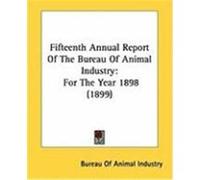 Fifteenth Annual Report of the Bureau of Animal Industry