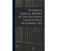 Fifteenth Annual Report of The National Farm School November 1912 - Anonymous - Creative Media Partners LLC - Livre en Anglais AnonymousAnonymous (Auteur)