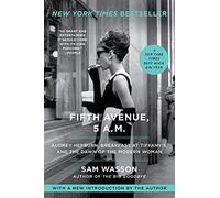 Fifth Avenue, 5 A.M.: Audrey Hepburn, Breakfast at Tiffany's, and the Dawn of the Modern Woman - The New York Times Bestselling Film History of an Iconic Cultural Landmark